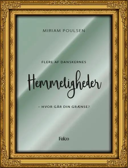 Flere af danskernes hemmeligheder - Hvor går din grænse? af Miriam Poulsen