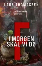 F - I morgen skal vi dø af Lars Thomassen