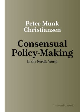 Consensual Policy-Making in the Nordic World af Peter Munk Christiansen