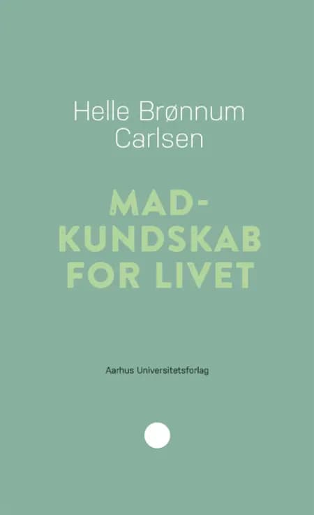 Madkundskab for livet af Helle Brønnum Carlsen