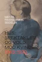 Husspektakler og vold mod kvinder 1945-1970