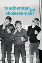 Tandbørsten på skoleskemaet af Morten Arnika Skydsgaard og Hanne Fuglsang Nielsen