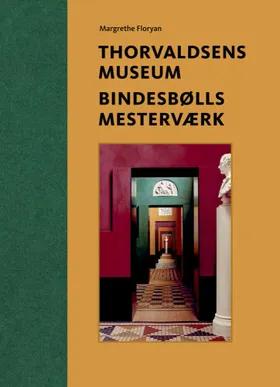 Thorvaldsens Museum. Bindesbølls mesterværk af Margrethe Floryan