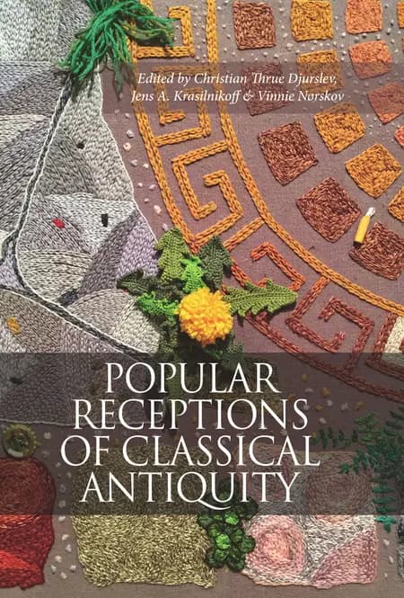 POPULAR RECEPTIONS OF CLASSICAL ANTIQUITY af Christian Thrue Djurslev