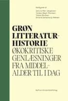 Grøn litteraturhistorie af Jens Lohfert Jørgensen, Torsten Bøgh Thomsen, Tobias Skiveren og Simona Zetterberg-Nielsen