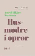 Husmødre i oprør af Astrid Elkjær Sørensen