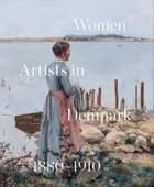 Women Artists in Denmark 1880-1910 : In Search of the Modern