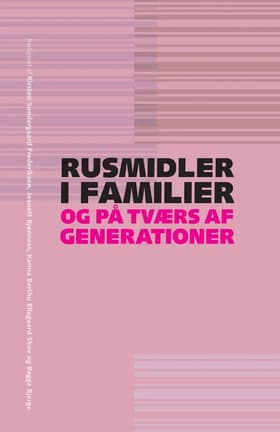 Rusmidler i familier og på tværs af generationer af Kirsten Søndergaard Frederiksen