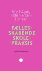 Fællesskabende skolepraksis af Gry Tybjerg og Tilde Mardahl-Hansen