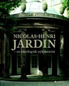 Nicolas-Henri Jardin. Bind 1-2 af Ulla Kjær