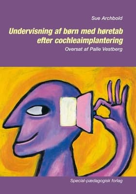 Undervisning af børn med høretab efter cochleaimplantering af Sue Archbold