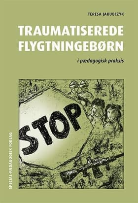 Traumatiserede flygtningebørn i pædagogisk praksis af .