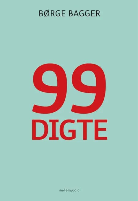 99 digte af Børge Bagger