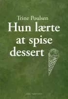 Hun lærte at spise dessert af Trine Poulsen