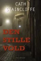 Den stille vold af Cath Staincliffe