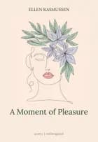 A Moment of Pleasure af Ellen Rasmussen