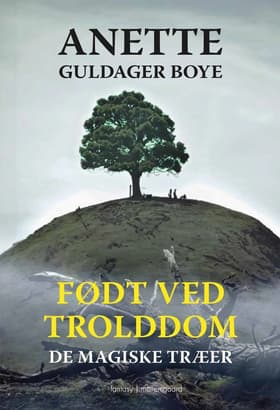 De magiske træer af Anette Guldager Boye