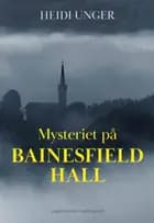 MYSTERIET PÅ BAINESFIELD HALL