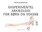Eksperimentel arkæologi for børn og voksne