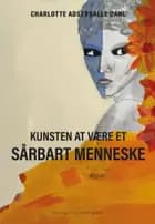 Kunsten at være et sårbart menneske af Charlotte Adserballe Dahl