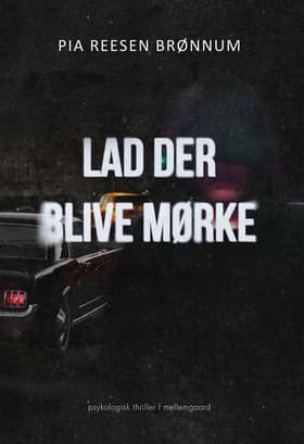 Lad der blive mørke af Pia Reesen Brønnum