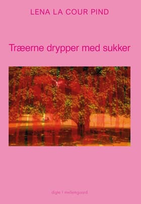 Træerne drypper med sukker af Lena la Cour Pind