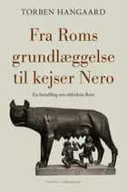 FRA ROMS GRUNDLÆGGELSE TIL KEJSER NERO