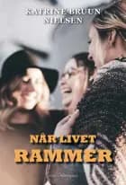 NÅR LIVET RAMMER