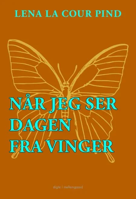 Når jeg ser dagen fra vinger af Lena la Cour Pind