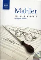 Mahler 1841-1911 His life and music