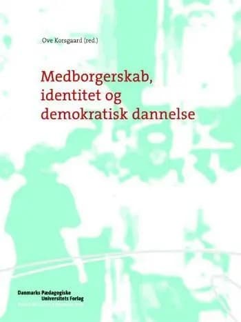 Medborgerskab, identitet og demokratisk dannelse af Ove Korsgaard