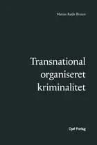 Transnational organiseret kriminalitet af Matias Røjle Bruun