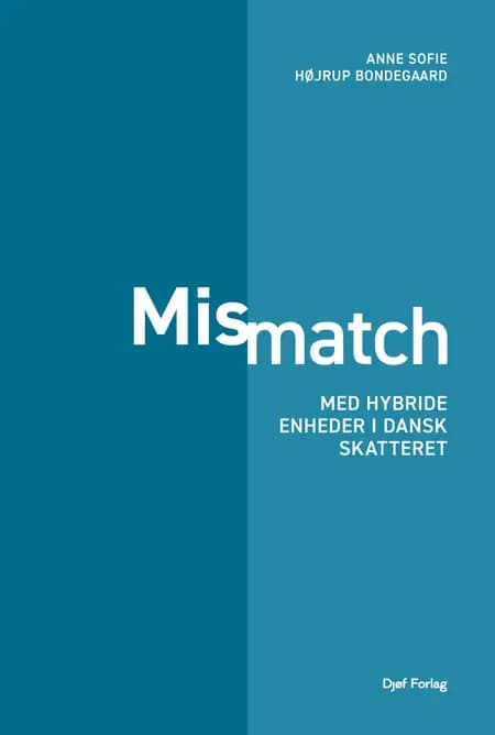 Mismatch med hybride enheder i dansk skatteret af Anne Sofie Højrup Bondegaard