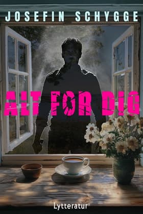 Alt for dig af Josefin Schygge