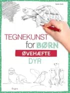 Tegnekunst for børn - Dyr: Øvebog af Gecko Keck