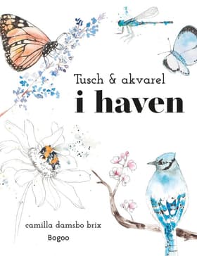Tusch & akvarel i haven af Camilla Damsbo Brix
