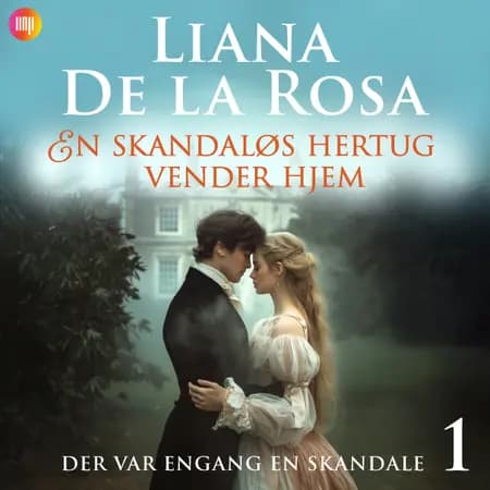 En skandaløs hertug vender hjem af Liana de la Rosa