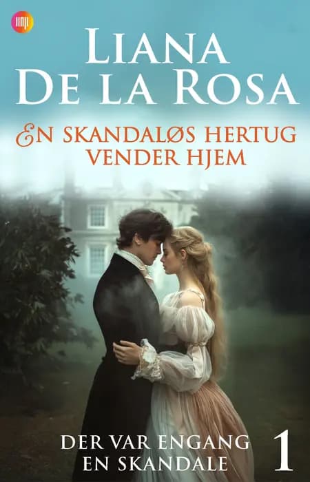 En skandaløs hertug vender hjem af Liana de la Rosa