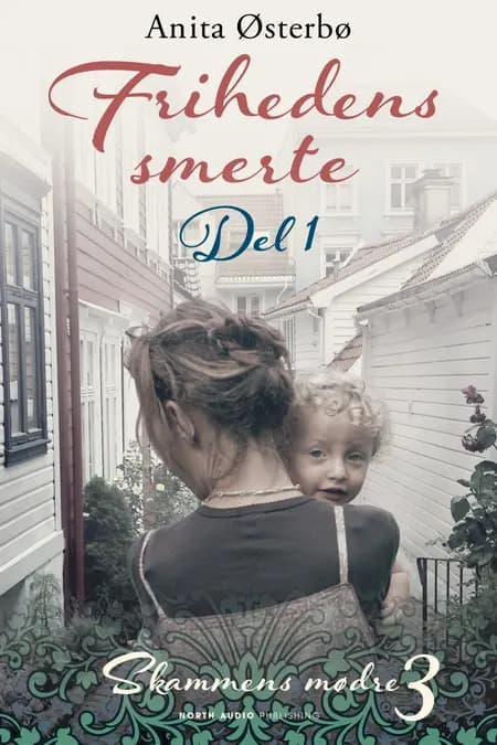 Frihedens smerte - del 1 af Anita Østerbø
