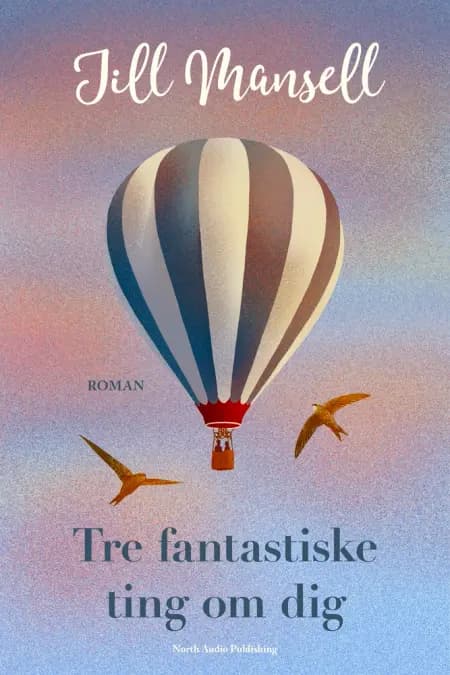 Tre fantastiske ting om dig af Jill  Mansell