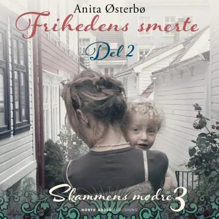 Frihedens smerte - del 2 af Anita Østerbø
