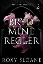Bryd mine regler af Roxy  Sloane