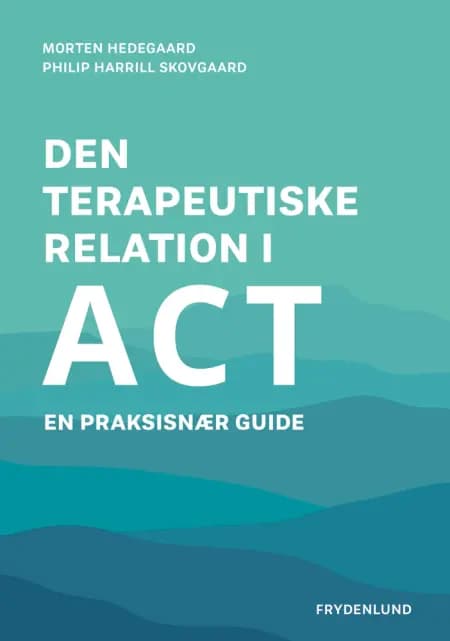 Den terapeutiske relation i ACT af Philip Harrill Skovgaard