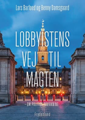Lobbyistens vej til magten af Lars Barfoed