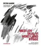 Med lov skal vi vort land bygge af Peter Garde