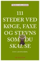 111 steder ved Køge, Faxe og Stevns som du skal se