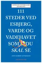 111 steder ved Esbjerg, Varde og Vadehavet som du skal se