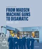 From Madsen Machine Guns to DISAMATIC
