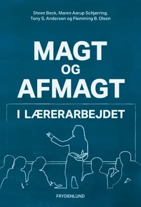 Magt og afmagt i lærerarbejdet af Tony S. Andersen