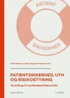 Patientsikkerhed, UTH og risikostyring, 2. udgave af Helle Rexbye og Helle Søgaard Frappart (red.)